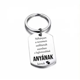 Néhányan a nevemen szólítanak Anya kulcstartó